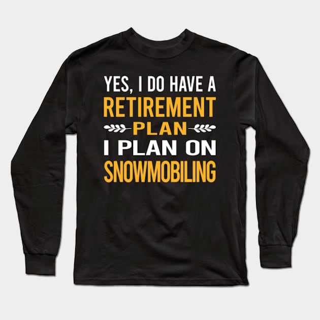 Funny My Retirement Plan Snowmobiling Snowmobile Long Sleeve T-Shirt by Happy Life